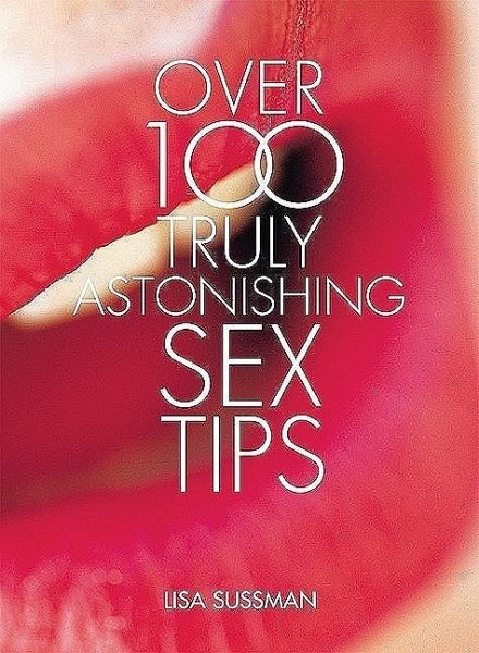 Over 100 Truly Astonishing Sex Tips cover