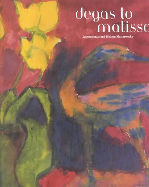 Degas to Matisse: Impressionist and Modern Masterworks cover