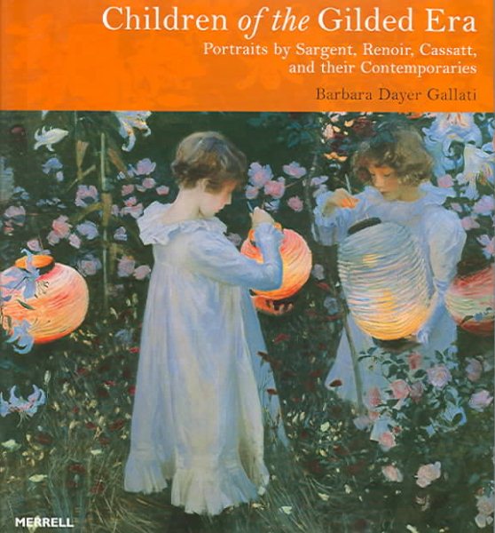 Children of the Gilded Era: Portraits of Sargent, Renoir, Cassatt and Their Contemporaries cover