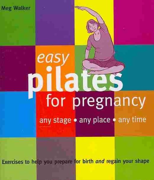 Easy Pilates for Pregnancy: Any Stage  Any Place  Any Time (Easy Series)