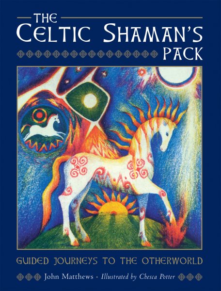 The Celtic Shaman's Pack: Guided Journeys to the Otherworld (Books & Cards)