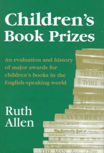 Children's Book Prizes: An Evaluation & History of Major Awards for Children's Books in the English-Speaking World cover