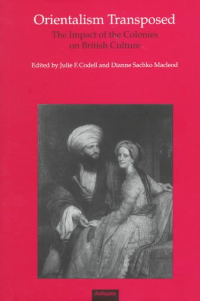 Orientalism Transposed: The Impact of the Colonies on British Culture