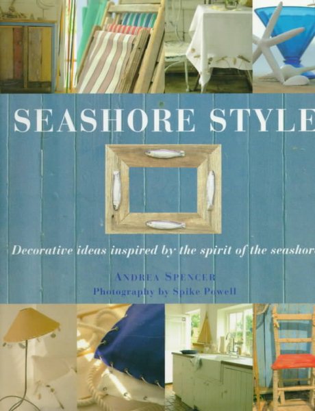 Seashore Style: Decorative Ideas Inspired by the Spirit of the Seashore cover