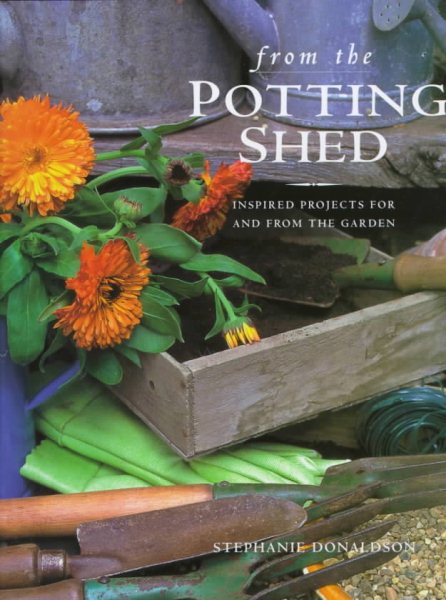 From the Potting Shed: Inspired Projects for and from the Garden cover