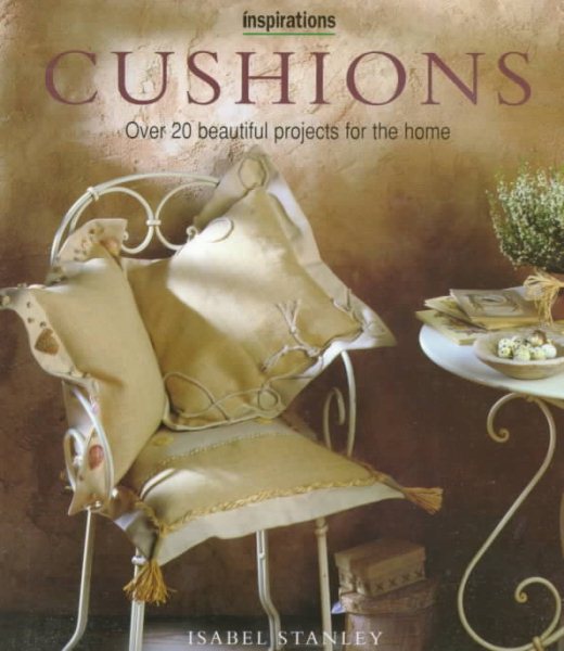Cushions: Over 20 Beautiful Projects for the Home (Inspirations Series) cover