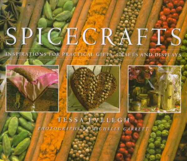 Spicecrafts: Inspirations for Practical Gifts, Crafts and Displays