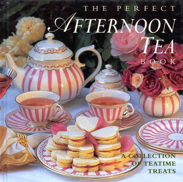 The Perfect Afternoon Tea Book: A Collection of Teatime Treats cover