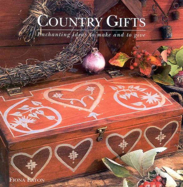 Country Gifts: Enchanting Ideas to Make and to Give cover