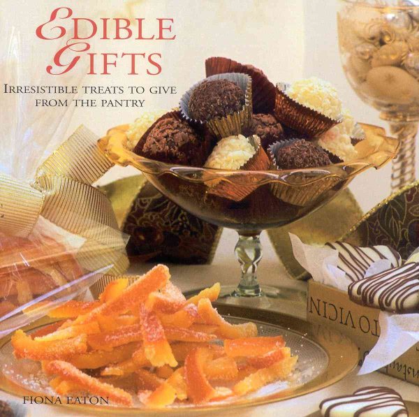 Edible Gifts: Irresistible Treats to Give from the Pantry cover