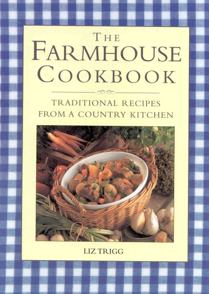 The Farmhouse Cookbook: Traditional Recipes from a Country Kitchen cover