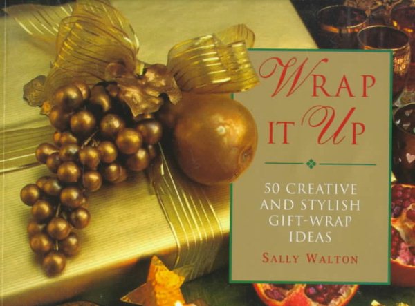 Wrap It Up: 50 Creative and Stylish Gift Wrap Ideas cover