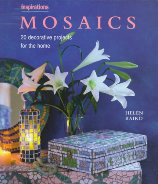 Mosaics: 20 Decorative Projects for the Home (Inspirations Series)