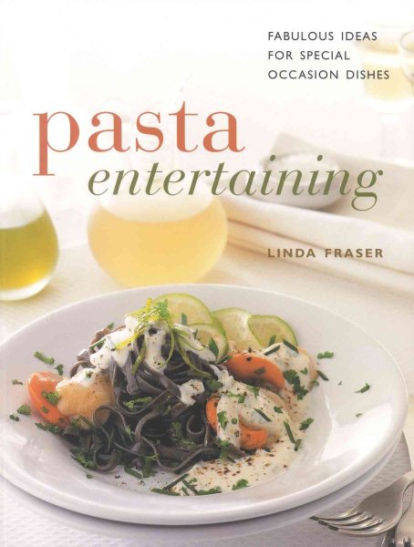 Pasta Entertaining: Fabulous Ideas for Special Occasion Dishes (Contemporary Kitchen) cover