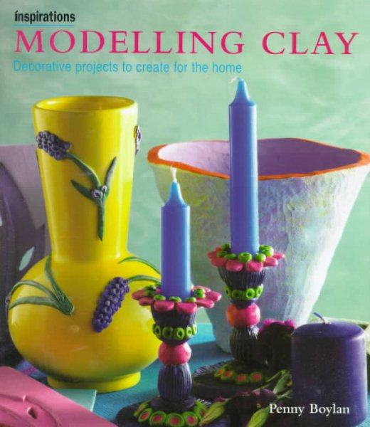 Modeling Clay: Decorative Projects to Create for the Home (Inspirations Series) cover