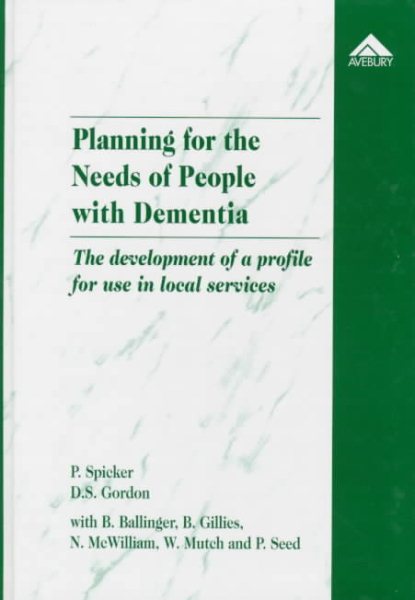 Planning for the Needs of People With Dementia: The Development of a Profile for Use in Local Services cover