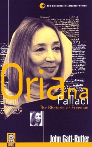 Oriana Fallaci: The Rhetoric of Freedom (New Directions in European Writing)