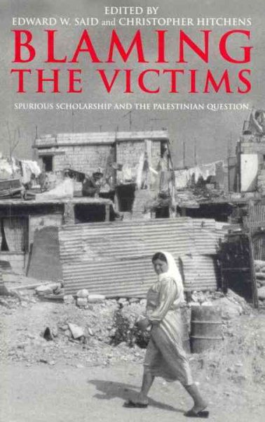 Blaming the Victims: Spurious Scholarship and the Palestinian Question cover