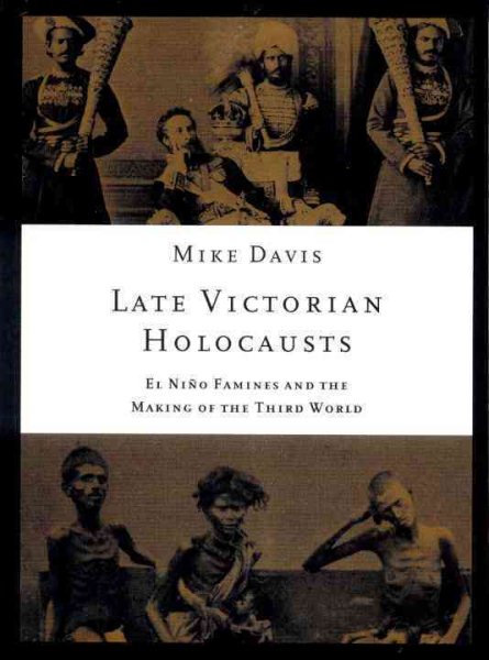 Late Victorian Holocausts: El Niño Famines and the Making of the Third World cover