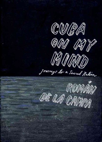 Cuba On My Mind: Journeys to a Severed Nation cover