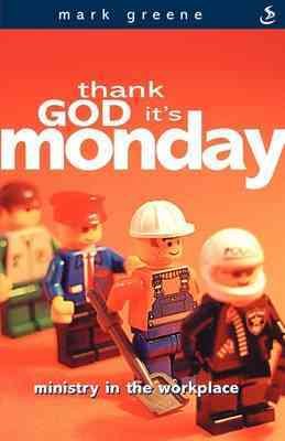 Thank God It's Monday : Ministry In The Workplace