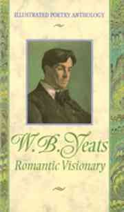 Yeats: Romantic Visionary (Illustrated Poetry Anthology) cover