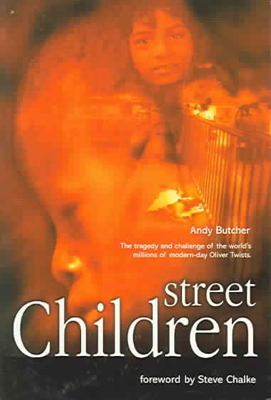 Street Children: The Tragedy and Challenge of the World's Millions of Modern Day Oliver Twists