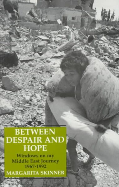 Between Despair and Hope : Windows on My Middle East Journey, 1967-1992