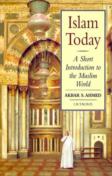 Islam Today: A Short Introduction to the Muslim World (Introductions to Religion)