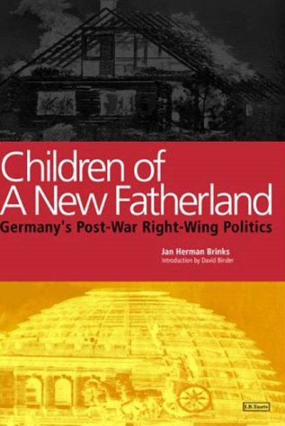 Children of a New Fatherland. Germany's Post-War Right-Wing Politics cover