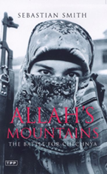 Allah's Mountains: The Battle for Chechnya cover