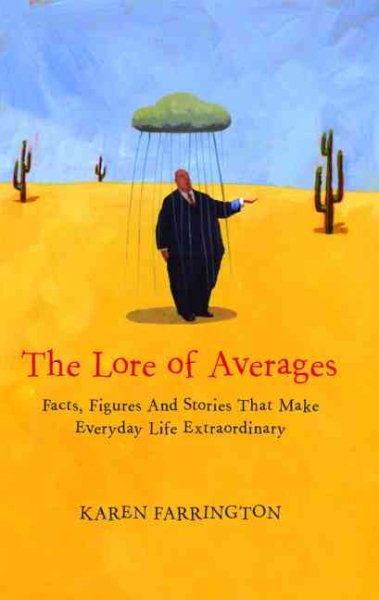The Lore Of Averages: Facts, Figures, And Stories That Make Everyday Life Extraordinary (Arcane) cover