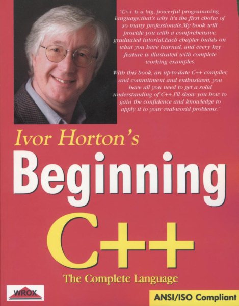 Ivor Horton's Beginning C++ : The Complete Language ANSI/ISO Compliant (Wrox Beginning Series) cover