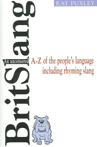 Britslang: An Uncensored A-Z of the People's Language, Including Rhyming Slang cover