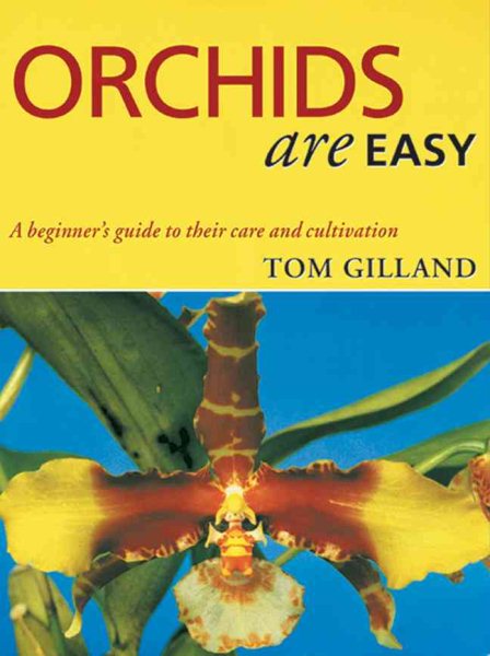 Orchids are Easy: A Beginner's Guide to Their Care and Cultivation cover