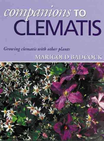 Companions to Clematis: Growing Clematis with Other Plants cover