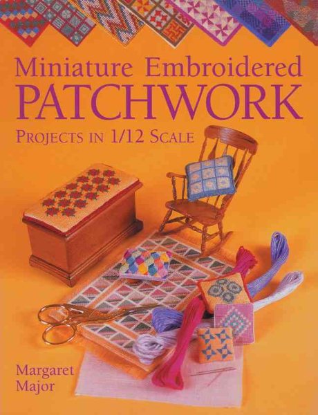 Miniature Embroidered Patchwork: Projects in 1/12 Scale cover