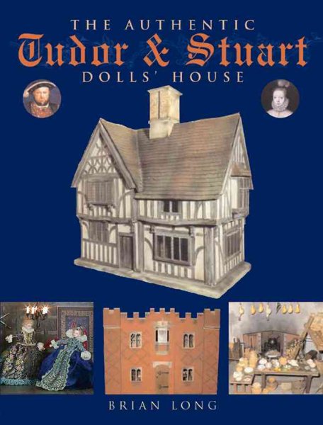 The Authentic Tudor & Stuart Dolls' House cover