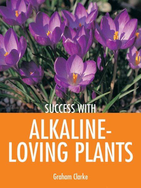 Success with Alkaline-Loving Plants (Success with Gardening) cover
