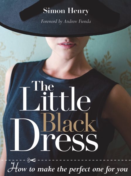 The Little Black Dress: How to Make the Perfect One for You cover