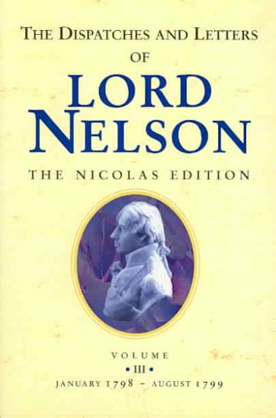 The Dispatches and Letters of Lord Nelson: January 1798 to August 1799 Vol 3 cover