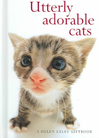 Utterly Adorable Cats (Helen Exley Giftbooks) cover
