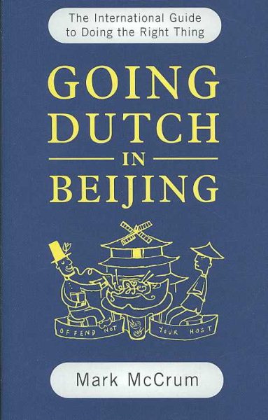 Going Dutch in Beijing: the international guide to doing the right Thing cover