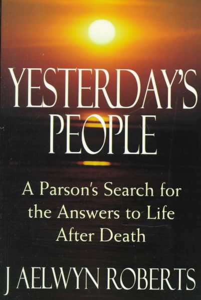 Yesterday's People: A Parson's Search for the Answers to Life After Death cover