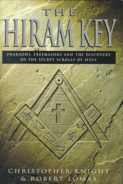 The Hiram Key: Pharaohs, Freemasons and the Discovery of the Secret Scrolls of Jesus cover