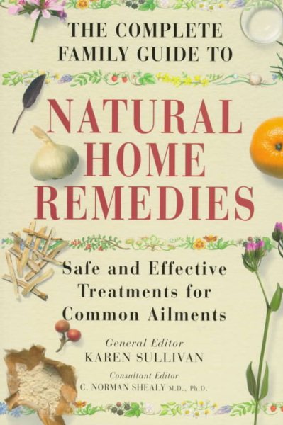 The Complete Family Guide to Natural Home Remedies: Safe and Effective Treatments for Common Ailments (Illustrated Health Reference) cover