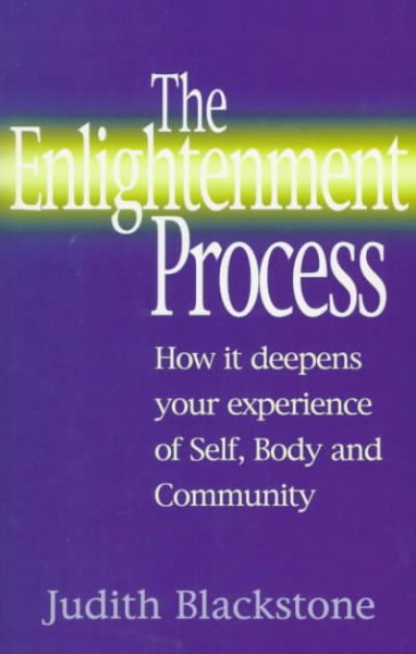 The Enlightenment Process: How It Deepens Your Experience of Self, Body, and Community cover