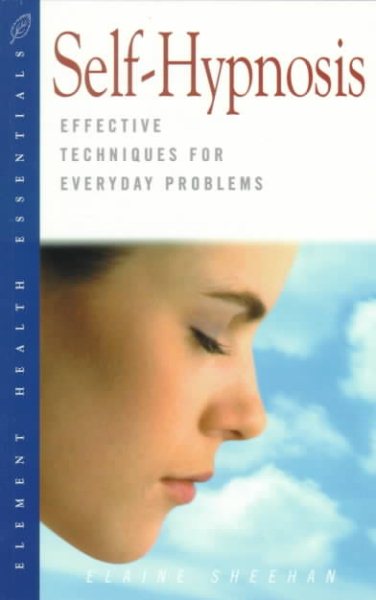 Self-Hypnosis: Effective Techniques for Everyday Problems (The "Health Essentials" Series) cover