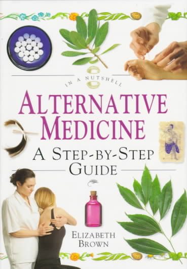 Alternative Medicine: A Step-By-Step Guide (In a Nutshell Series) cover