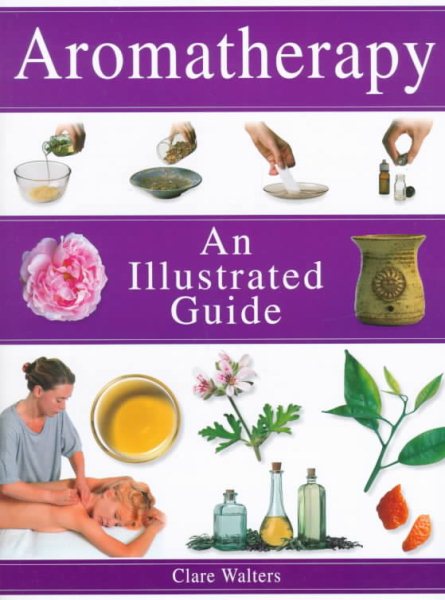 Aromatherapy: An Illustrated Guide cover